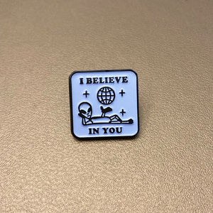I Believe in You Pin –– Ben Normanton X Pinbadg.es