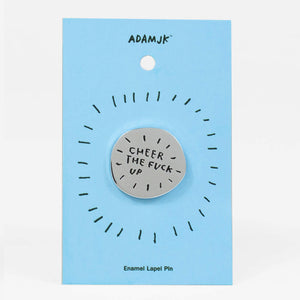 Cheer the F*CK Up Pin –– Adam JK