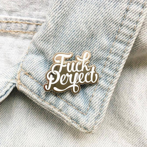 Fuck Perfect Pin –– Studio Inktvis