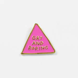 Gay and Boring Pin –– Adam JK