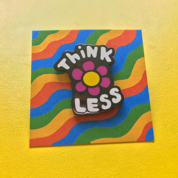 Think Less Pin –– Matilda Dolby