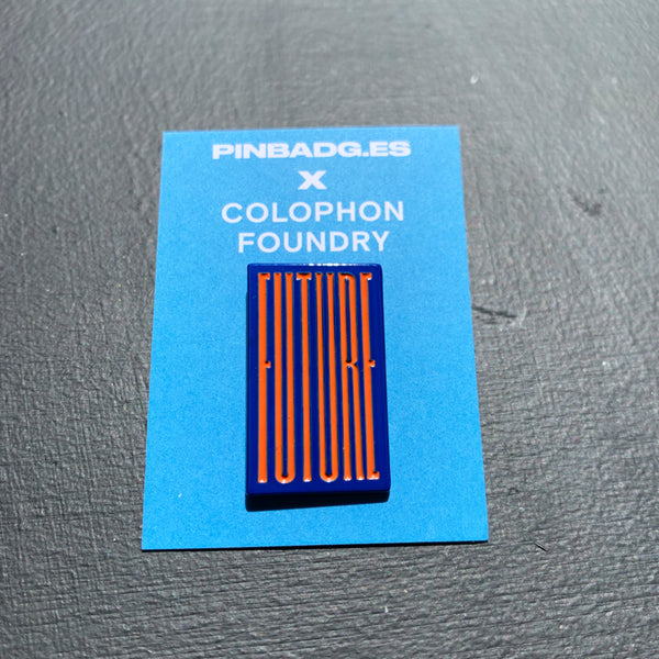 Future Pin –– Colophon Foundry X Pinbadges