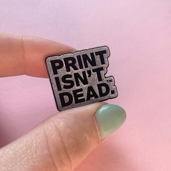 Print Isn't Dead™ — Enamel Pin