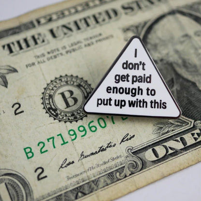 I Don't Get Paid Enough For This Pin –– Studio Cult