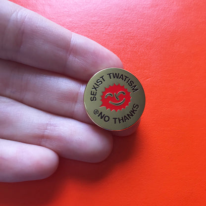 Sexist Twatism Pin –– Magda Archer